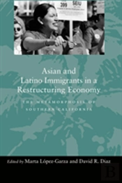 Asian And Latino Immigrants In A Restructuring Economy