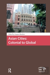 Asian Cities: Colonial To Global