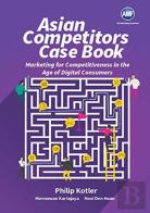 Asian Competitors: Marketing For Competitiveness In The Age Of Digital Consumers