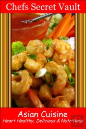 Asian Cuisine: Heart Healthy, Delicious & Nutritious