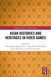 Asian Histories And Heritages In Video Games