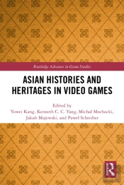 Asian Histories And Heritages In Video Games