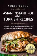 Asian Instant Pot And Turkish Recipes