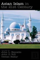 Asian Islam In The 21st Century