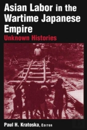 Asian Labor In The Wartime Japanese Empire