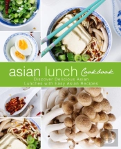 Asian Lunch Cookbook: Discover Delicious