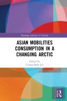 Asian Mobilities Consumption In A Changing Arctic