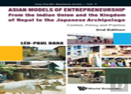 Asian Models Of Entrepreneurship - From The Indian Union And Nepal To The Japanese Archipelago: Context, Policy And Practice (2nd Edition)