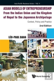 Asian Models Of Entrepreneurship - From The Indian Union And Nepal To The Japanese Archipelago: Context, Policy And Practice (2nd Edition)