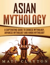 Asian Mythology: A Captivating Guide To