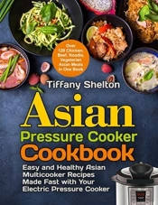 Asian Pressure Cooker Cookbook