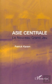 Asie Centrale ; Le Nouveau Grand Jeu