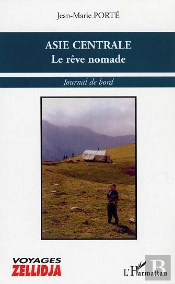 Asie Centrale, Le Reve Nomade ; Journal De Bord