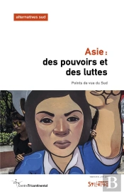 Asie : Des Pouvoirs Et Des Luttes ; Points De Vue Du Sud