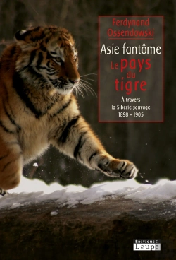 Bertrand.pt - Asie Fantôme, Le Pays Du Tigre, À Travers La Sibérie Sauvage 1898-1903