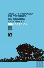 Asilo Y Refugio En Tiempos De Guerra Contra La Inmigración