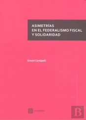 Asimetrías En El Federalismo Fiscal Y Solidaridad