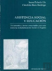 Asistencia Social Y Educación. Documentos Y Textos Comentados Para Una Historia De La Educación Soci