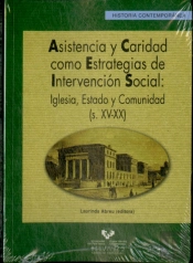 Asistencia Y Caridad Como Estrategias De Intervención Social: Iglesia, Estado Y Comunidad (S. Xv-Xx)