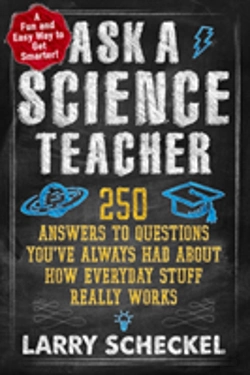 Bertrand.pt - Ask A Science Teacher : 250 Answers To Questions You'Ve Always Had About How Everyday Stuff Really Works