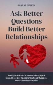 Ask Better Questions Build Better Relationships