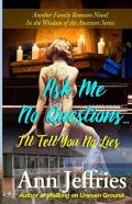 Ask Me No Questions...I'Ll Tell You No Lies