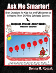 Ask Me Smarter! Language Arts And Literary Works Preschool - 5th Grade