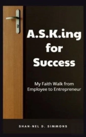 A.S.K.Ing For Success: My Faith Walk Fro