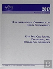 Asme 2017 11th International Conference On Energy Sustainability (Es2017) And Asme 2017 15th Fuel Cell Science, Engineering, And Technology Conference (Fuelcell2017)