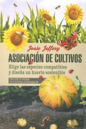 Asociación De Cultivos. Elige Las Especies Compatibles Y Diseña Un Huerto Sostenible