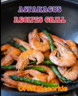 Bertrand.pt - Asparagus Recipes Grill