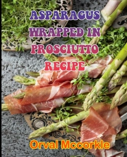 Bertrand.pt - Asparagus Wrapped In Prosciutto Recipe