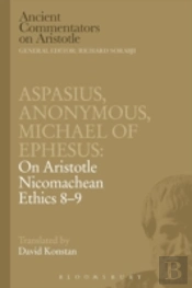 Aspasius, Michael Of Ephesus, Anonymous: On Aristotle Nicomachean Ethics 8-9