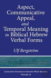 Aspect, Communicative Appeal, And Temporal Meaning In Biblical Hebrew Verbal Forms