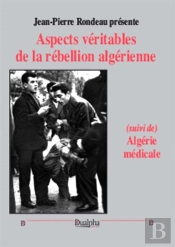 Aspect Véritable De La Rébellion Algérienne : (Suivi De) Algérie Médicale