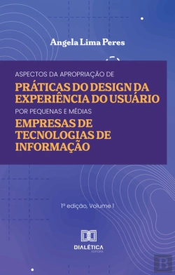 Bertrand.pt - Aspectos Da Apropriação De Práticas Do Design Da Experiência Do Usuário Por Pequenas E Médias Empresas De Tecnologias De Informação
