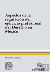 Aspectos De La Regulación Del Ejercicio Profesional Del Derecho En México