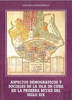Bertrand.pt - Aspectos Demográficos Y Sociales De La Isla De Cuba En La Primera Mitad Del Siglo Xix