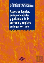 Aspectos Legales, Jurisprudenciales Y Policiales De La Entrada Y Registro En Lugar Cerrado