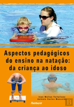 Bertrand.pt - Aspectos Pedagógicos Do Ensino Da Natação Da Criança Ao Idoso