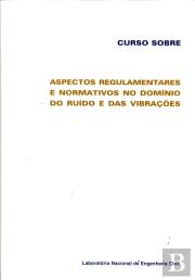 Aspectos Regulamentares e Normativos no Domínio do Ruído e das Vibrações