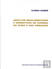 Aspectos Regulamentares e Normativos no Domínio do Ruído e das Vibrações