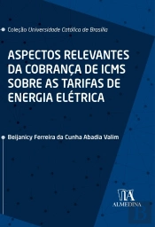 Aspectos Relevantes Da Cobrança De Icms Sobre As Tarifas De Energia Elétrica