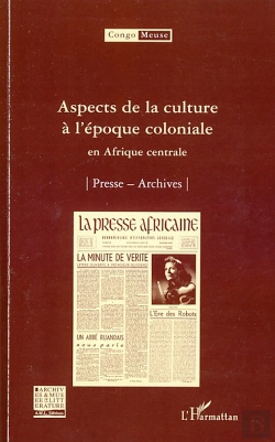 Bertrand.pt - Aspects De La Culture À L'Époque Coloniale En Afrique Centrale ; Presse, Archives