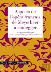 Aspects De L'Opéra Français De Meyerbeer À Honegger