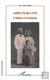 Aspects De Loti ; L'Ultime Et Le Lointain
