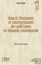 Aspects Flexionnels Et Constructionnels Des Gallicismes En Slovaque Contemporain