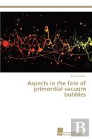 Aspects In The Fate Of Primordial Vacuum Bubbles