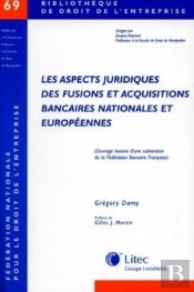Aspects Juridiques Des Fusions Et Acquisitions Bancaires Nationales Et Europeennes