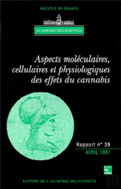 Bertrand.pt - Aspects Moléculaires, Cellulaires Et Physiologiques Des Effets Du Cannabis (Rapport De L'Académie Des Sciences N°39)